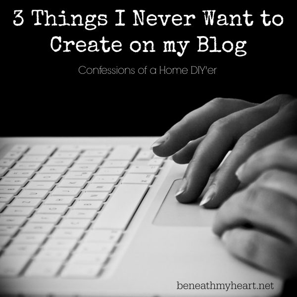 3 Things I Hope to Never Create on my Blog