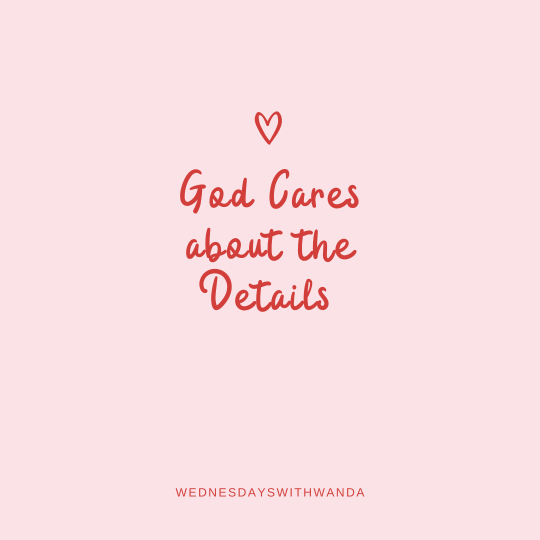 God cares about the details…