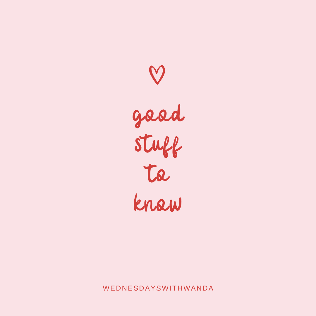 “Good Stuff to Know”  {Wednesdays with Wanda}