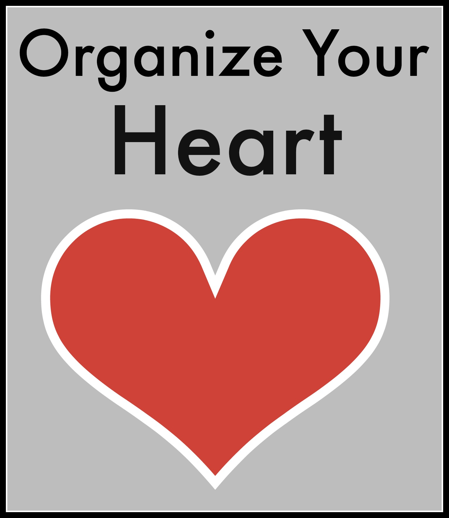 Organize Your Heart – Part 2