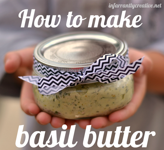 How to Make Basil Butter {Infarrantly Creative!}